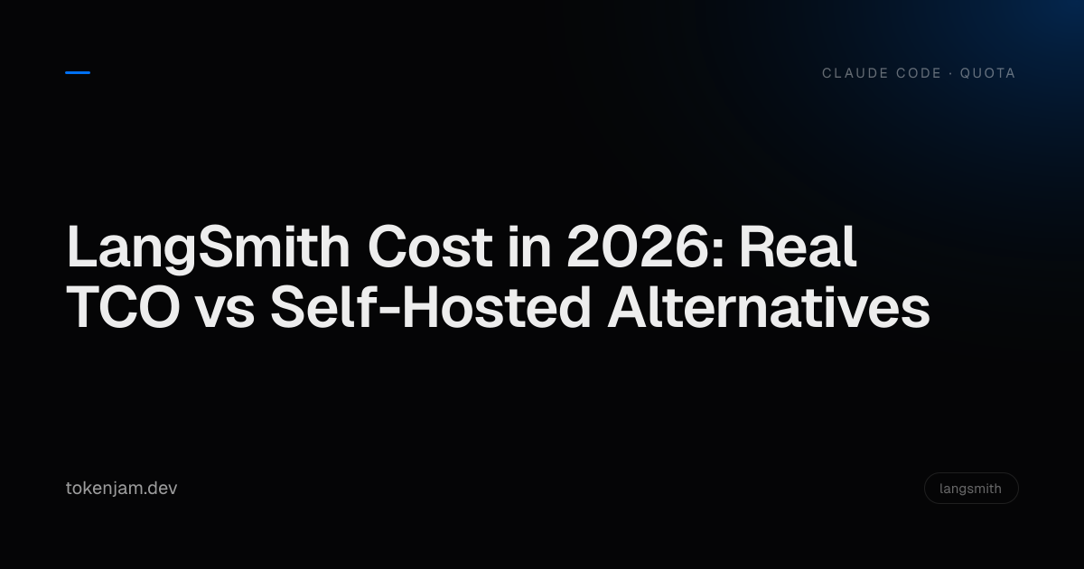 LangSmith Cost in 2026: Real TCO vs Self-Hosted Alternatives