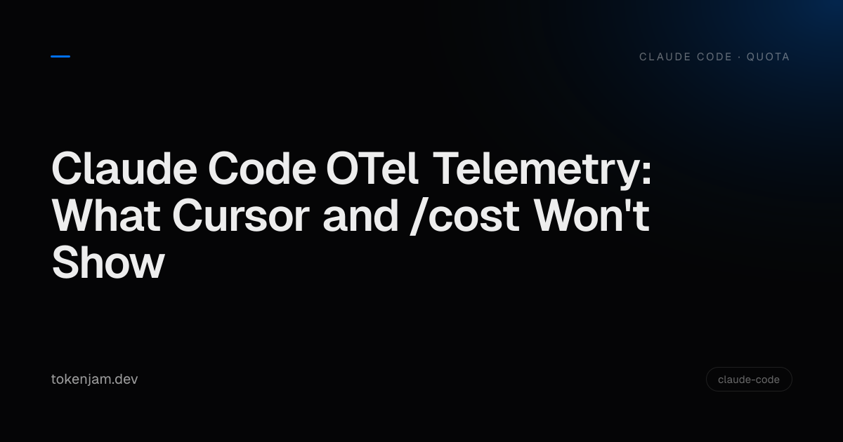 Claude Code OTel Telemetry: What Cursor and /cost Won't Show