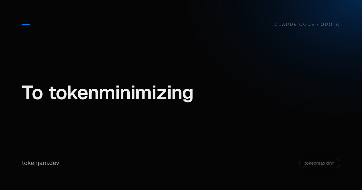From Tokenmaxxing to Tokenminimizing